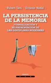 book La persistencia de la memoria. Formalización y re-presentación de las disciplinas modernas