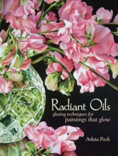 book Radiant Oils: Glazing Techniques for Fruit and Flower Paintings That Glow