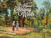 book The House of the Singing Winds: the Life and Work of T.C. Steele