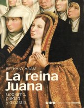 book La Reina Juana. Gobierno, piedad y dinastía