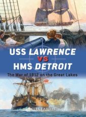 book USS Lawrence vs HMS Detroit: The War of 1812 on the Great Lakes