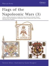 book Flags of the Napoleonic Wars (3): Colours, Standards and Guidons of Anhalt, Kleve-Berg, Brunswick, Denmark, Finland, Hanover, Hesse, The Netherlands, Mecklenburg, Nassau, Portugal, Reuss, Spain, Sweden, Switzerland & Westphalia