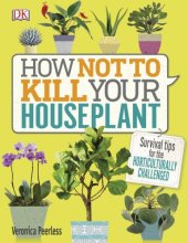 book How not to kill your houseplant: survival tips for the horticulturally challenged