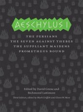 book Aeschylus I: The Persians, The Seven Against Thebes, The Suppliant Maidens, Prometheus Bound (The Complete Greek Tragedies)