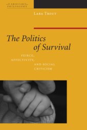 book The Politics of survival: Peirce, affectivity, and social criticism