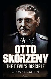 book Otto Skorzeny: The Devil’s Disciple