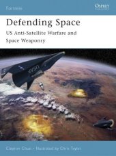 book Defending Space: US Anti-Satellite Warfare and Space Weaponry