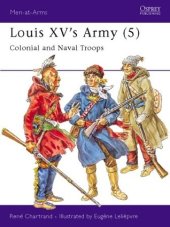 book Louis XV's Army (5): Colonial and Naval Troops