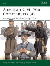 book American Civil War Commanders (4): Confederate Leaders in the West