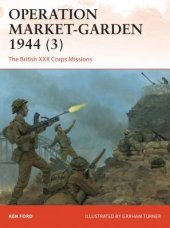 book Operation Market-Garden 1944 (3): The British XXX Corps Missions