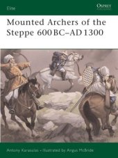 book Mounted Archers of the Steppe 600 BC–AD 1300