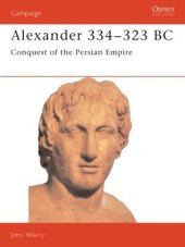 book Alexander 334–323 BC: Conquest of the Persian Empire