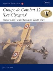 book Groupe de Combat 12, 'Les Cigognes': France's Ace Fighter Group in World War 1