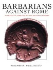 book Barbarians Against Rome: Rome's Celtic, Germanic, Spanish And Gallic Enemies