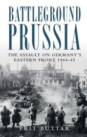 book Battleground Prussia: The Assault on Germany's Eastern Front 1944–45