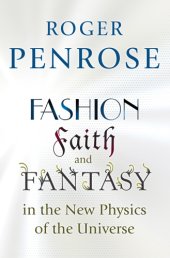 book Fashion, Faith and Fantasy in the New Physics of the Universe