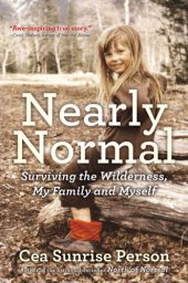 book Nearly normal: surviving the wilderness, my family and myself