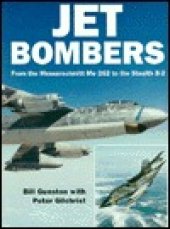 book Jet Bombers: From the Messerschmitt Me 262 to the Stealth B-2