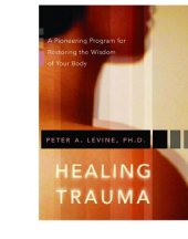 book Healing trauma: a pioneering program for restoring the wisdom of your body