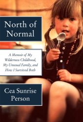 book North of normal: a memoir of my wilderness childhood, my counterculture family, and how I survived both