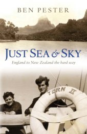 book Just sea and sky: England to New Zealand the hard way: a vintage cruise through the South Seas