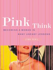 book Pink think: becoming a woman in many uneasy lessons