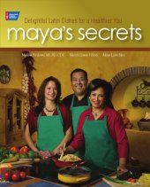 book Maya's secrets: delightful Latin dishes for a healthier you!