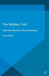 book The Welfare Trait How State Benefits Affect Personality