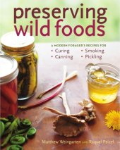 book Preserving wild foods: a modern forager's recipes for curing, canning, smoking, and pickling