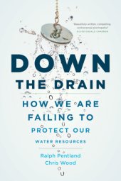 book Down the drain: how we are failing to protect our water resources