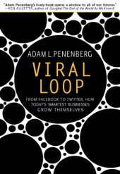 book Viral loop: from Facebook to Twitter, how today's smartest businesses grow themselves