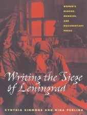 book Writing the siege of Leningrad: women's diaries, memoirs, and documentary prose