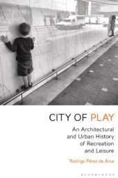 book City of play: an architectural and urban history of recreation and leisure