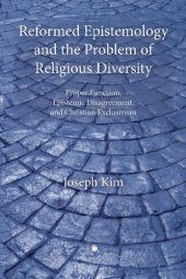 book Reformed Epistemology and the Problem of Religious Diversity: Proper Function, Epistemic Disagreement, and Christian Exclusivism