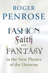 book Fashion, faith and fantasy in the new physics of the universe