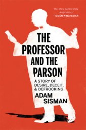 book The professor and the parson: a story of desire, deceit and defrocking