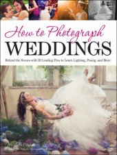 book How to Photograph Weddings: Behind the Scenes with 25 Leading Pros to Learn Lighting, Posing and More