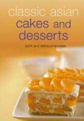 book Classic Asian cakes and desserts: [quick and delicious favorites]