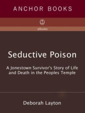 book Seductive poison: a Jonestown survivor's story of life and death in the Peoples Temple