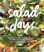 book Salad days: boost your health and happiness with 75 simple, satisfying recipes for greens, grains, proteins, and more