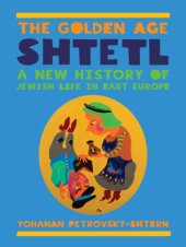 book The golden age Shtetl: a new history of Jewish life in East Europe