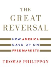 book The great reversal: how America gave up on free markets