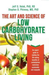 book The art and science of low carbohydrate living: an expert guide to making the life-saving benefits of carbohydrate restriction sustainable and enjoyable