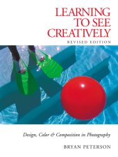 book Learning to see creatively: design, color & composition in photography