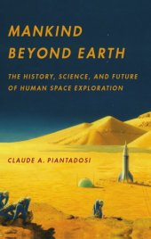 book Mankind beyond Earth: the history, science, and future of human space exploration