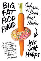 book Big fat food fraud: confessions of a health-food hustler