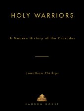 book Holy warriors: a modern history of the crusades