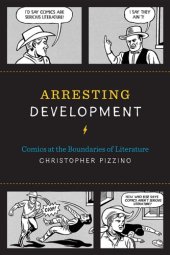 book Arresting Development: Comics at the Boundaries of Literature