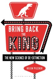 book Bring back the king: the new science of de-extinction