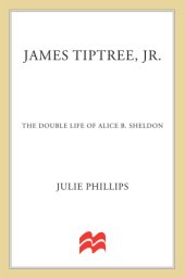 book James Tiptree, Jr.: the double life of Alice B. Sheldon